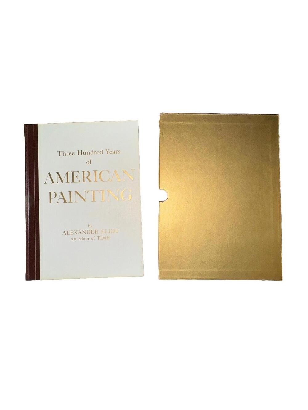 Three Hundred Years of American Painting Alexander Eliot Hardcover Slipcase 1957